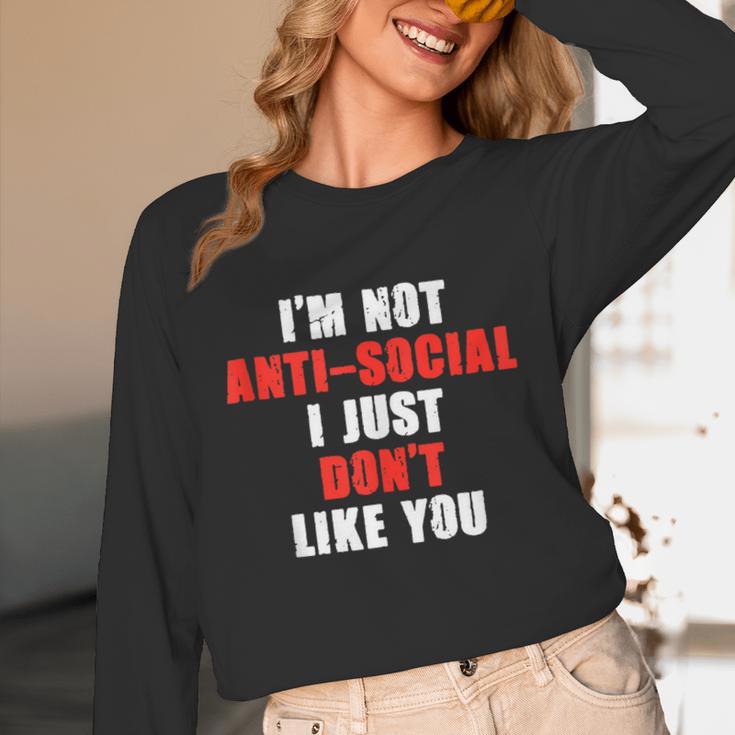 I'm Not Antisocial I Just Don't Like You Introvert Unisex Long Sleeve T-Shirt I'm Not Antisocial I Just Don't Like You Introvert Unisex Long Sleeve T-Shirt
