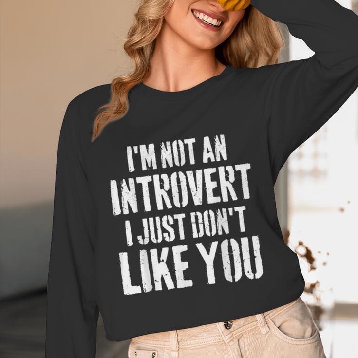 I'm Not Introvert I Just Don't Like You Sarcastic Quote Unisex Long Sleeve T-Shirt