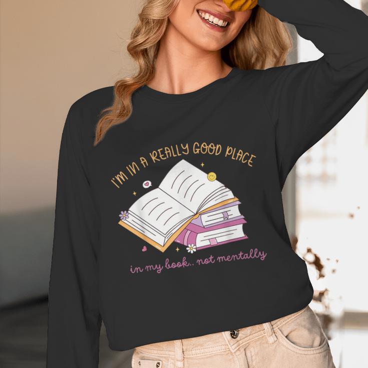 I'm In A Really Good Place In My Book Not Mentally Unisex Long Sleeve T-Shirt