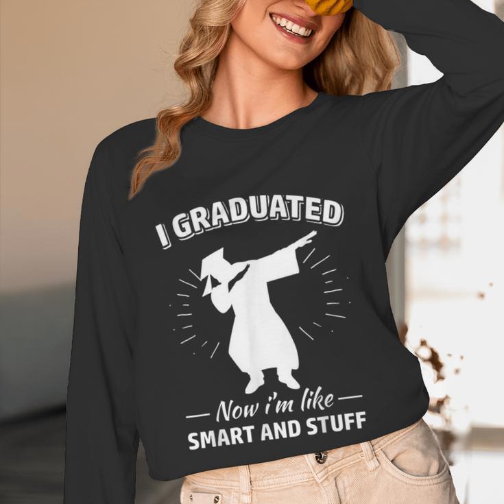 Now I'm Like Smart And Stuff Funny Graduation Tshirt Unisex Long Sleeve T-Shirt