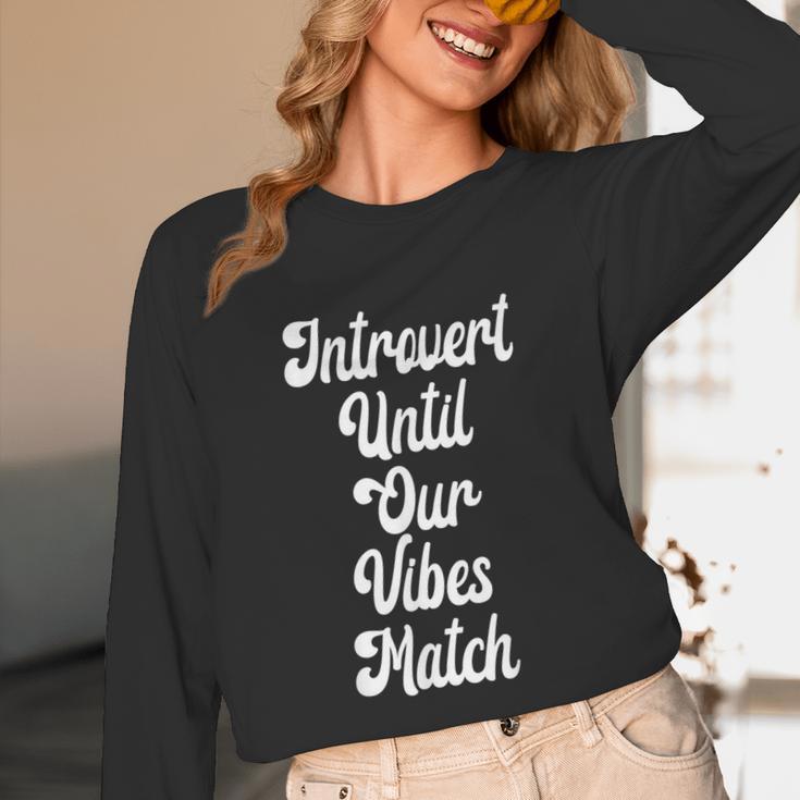 Introvert Shirt Introvert Until Our Vibes Match Unisex Long Sleeve T-Shirt
