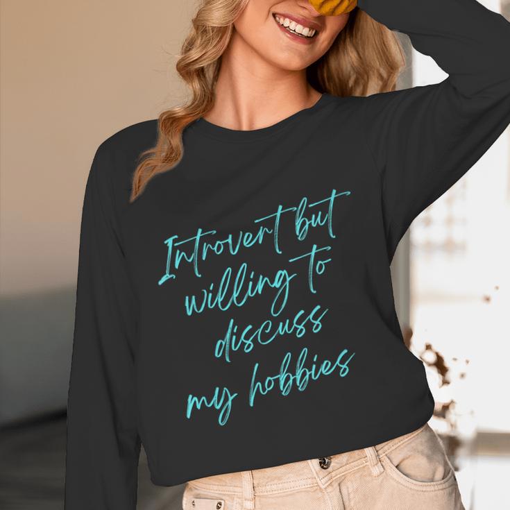 Introvert But Willing To Discuss My Hobbies Unisex Long Sleeve T-Shirt