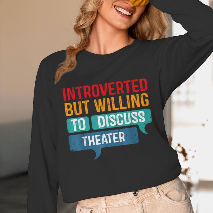 Introverted But Willing To Discuss Theater Unisex Long Sleeve T-Shirt