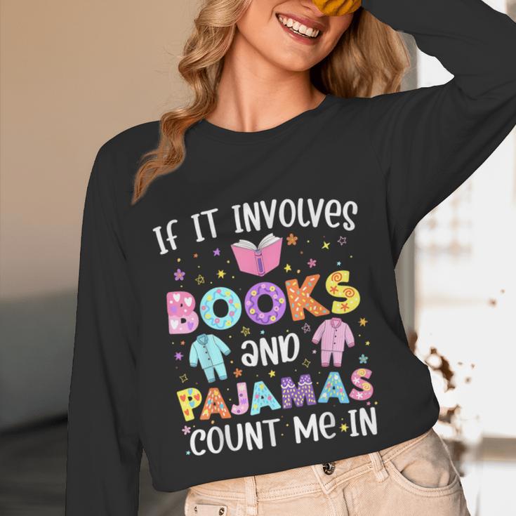 If It Involves Book And Pajamas Count Me In Bookworm Reading Unisex Long Sleeve T-Shirt If It Involves Book And Pajamas Count Me In Bookworm Reading Unisex Long Sleeve T-Shirt