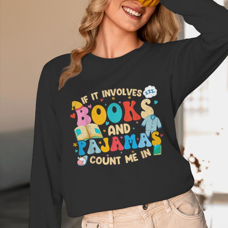 If It Involves Books And Pajamas Count Me In Reading Unisex Long Sleeve T-Shirt