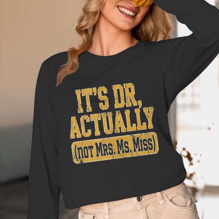 Its Dr Actually PhD Doctorate Graduation Women MD Unisex Long Sleeve T-Shirt
