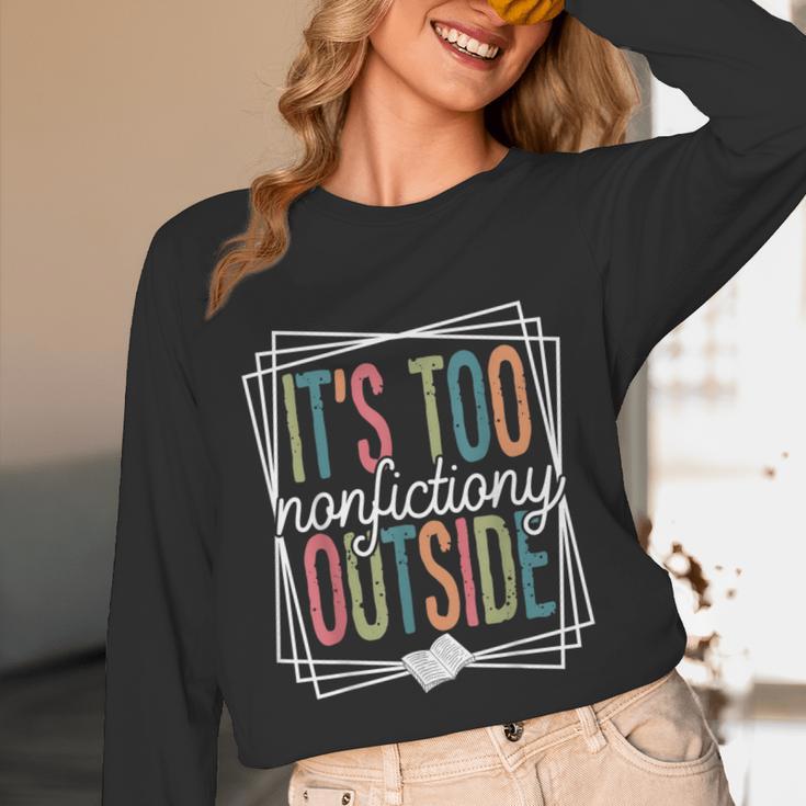 It's Too Nonfictiony Outside Reading Quote Bookish Unisex Long Sleeve T-Shirt It's Too Nonfictiony Outside Reading Quote Bookish Unisex Long Sleeve T-Shirt