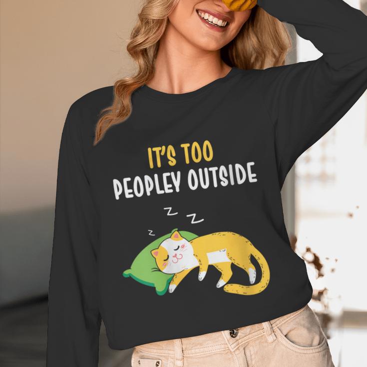 It's Too Peopley Outside Introvert And Cat Lover Unisex Long Sleeve T-Shirt It's Too Peopley Outside Introvert And Cat Lover Unisex Long Sleeve T-Shirt