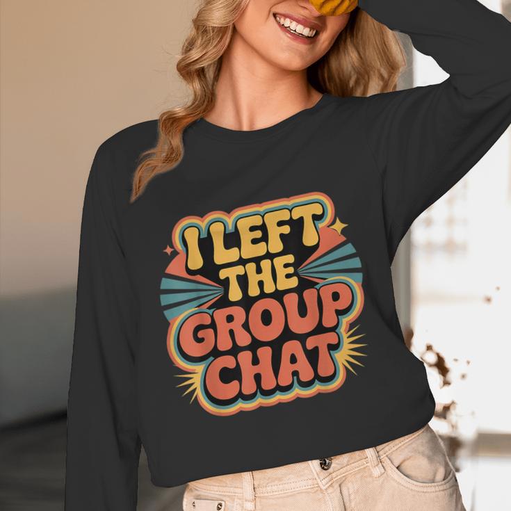 I Left The Group Chat Introvert Peace Tired Talk Alone Unisex Long Sleeve T-Shirt I Left The Group Chat Introvert Peace Tired Talk Alone Unisex Long Sleeve T-Shirt