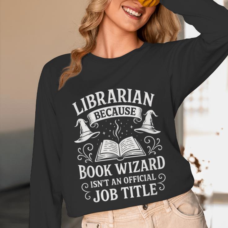 Librarian Because Book Wizard Library Humor Unisex Long Sleeve T-Shirt Librarian Because Book Wizard Library Humor Unisex Long Sleeve T-Shirt