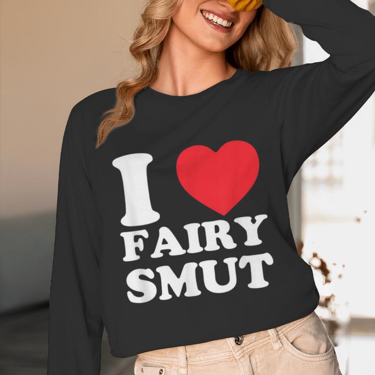 I Love Fairy Smut Book Lover Saying Unisex Long Sleeve T-Shirt