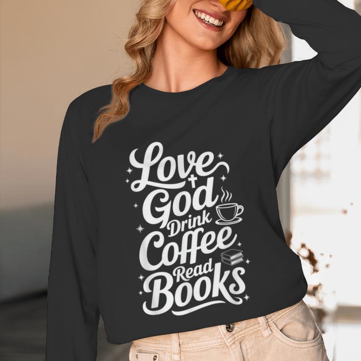 Love God Drink Coffee Read Books Christian Books Lovers Unisex Long Sleeve T-Shirt