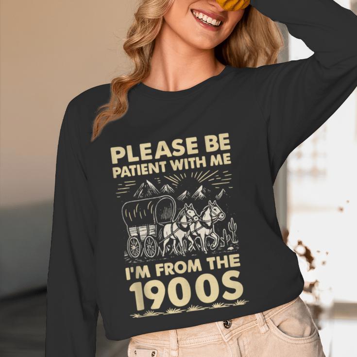 Men Women Please Be Patient With Me I'm From The 1900s Unisex Long Sleeve T-Shirt