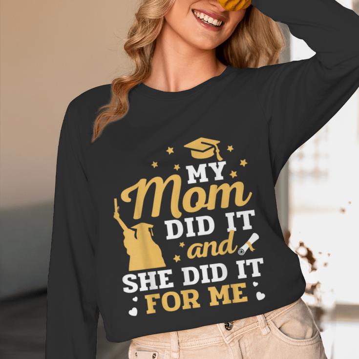 My Mom Did It And She Did It For Me Graduation Graduate Unisex Long Sleeve T-Shirt