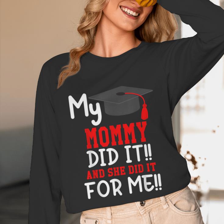 My MOMMY Did It Graduation Shirt Of Kids Nurse Graduation Unisex Long Sleeve T-Shirt