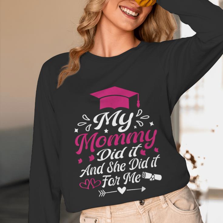 My Mommy Did It And She Did It For Me Graduation Daughter Unisex Long Sleeve T-Shirt