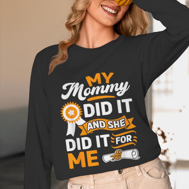 My Mommy Did It And She Did It For Me Graduation Diploma Unisex Long Sleeve T-Shirt