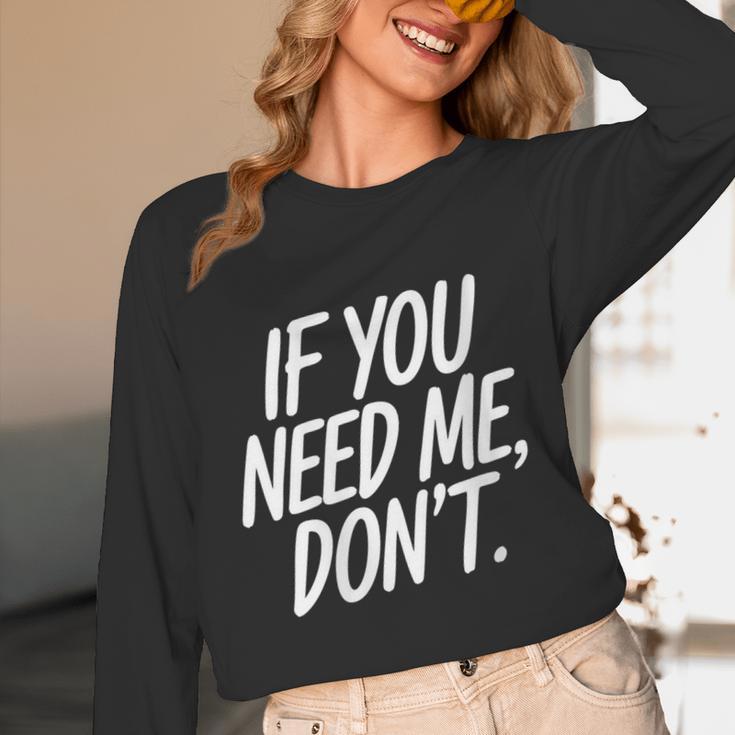 If You Need Me Don’t Sarcastic Introvert Unisex Long Sleeve T-Shirt