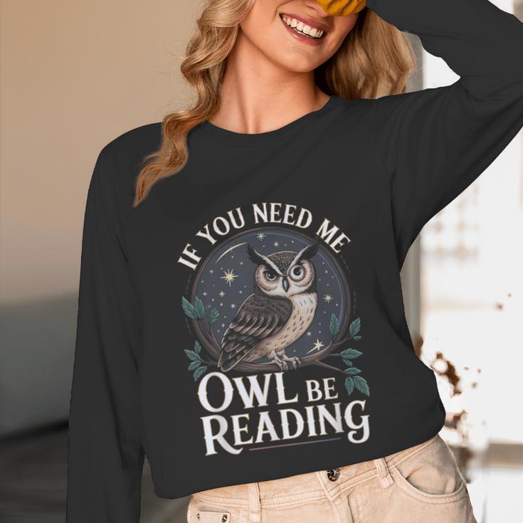 If You Need Me Owl Be Reading Book Students Lover Unisex Long Sleeve T-Shirt If You Need Me Owl Be Reading Book Students Lover Unisex Long Sleeve T-Shirt