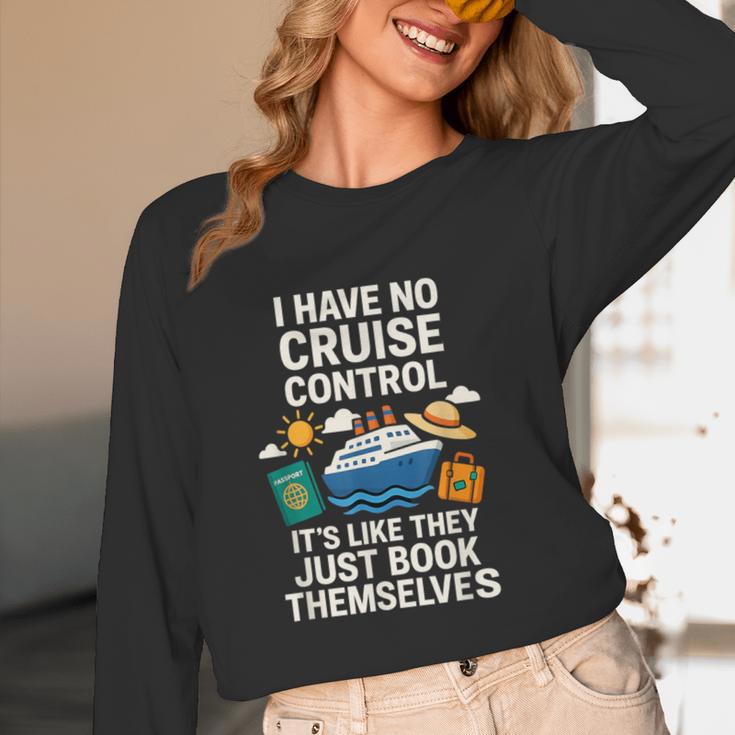 I Have No Cruise Control-It's Like They Book Themselves Unisex Long Sleeve T-Shirt