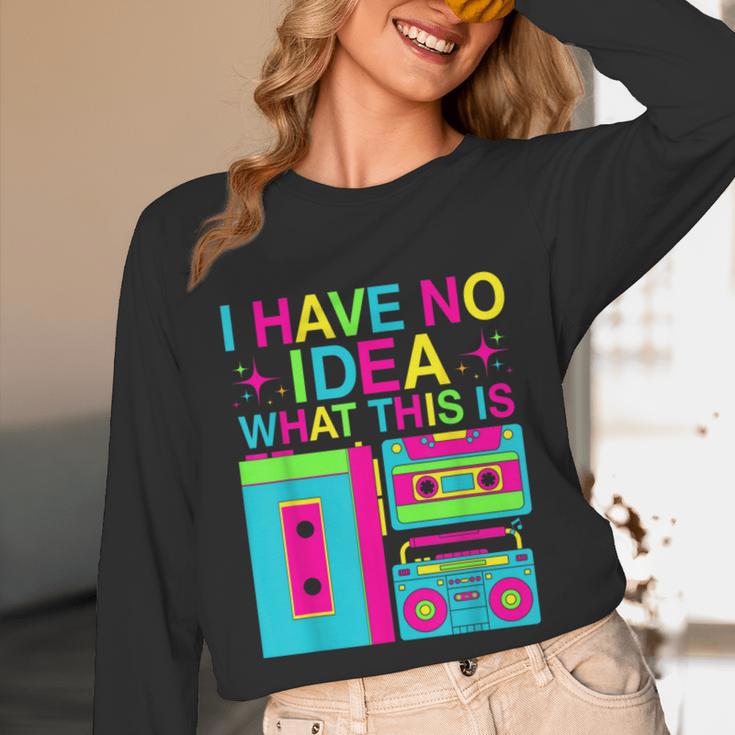I Have No Idea What This Is Retro 70's 80's 90's Nostalgia Unisex Long Sleeve T-Shirt