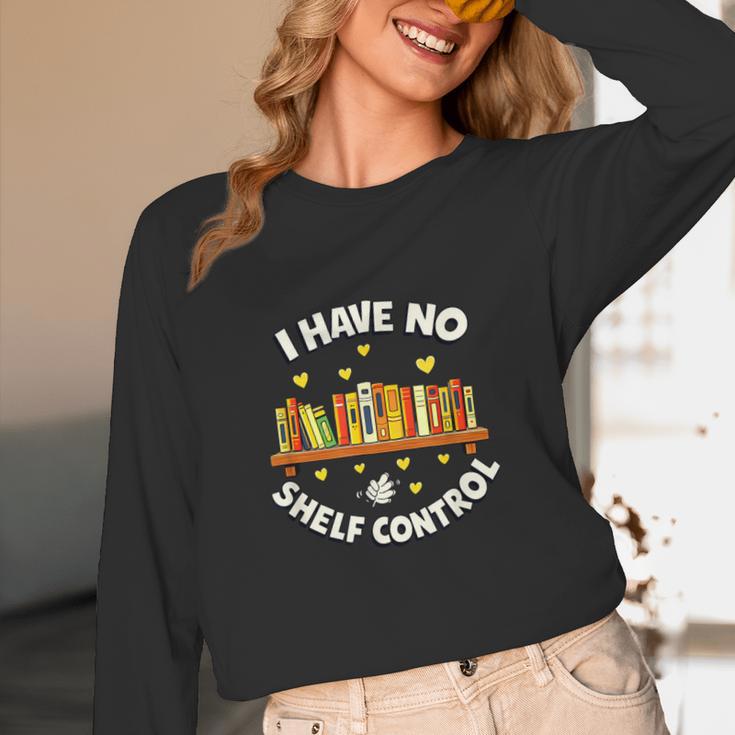 I Have No Shelf Control Book Lover Playful Bookworm Unisex Long Sleeve T-Shirt