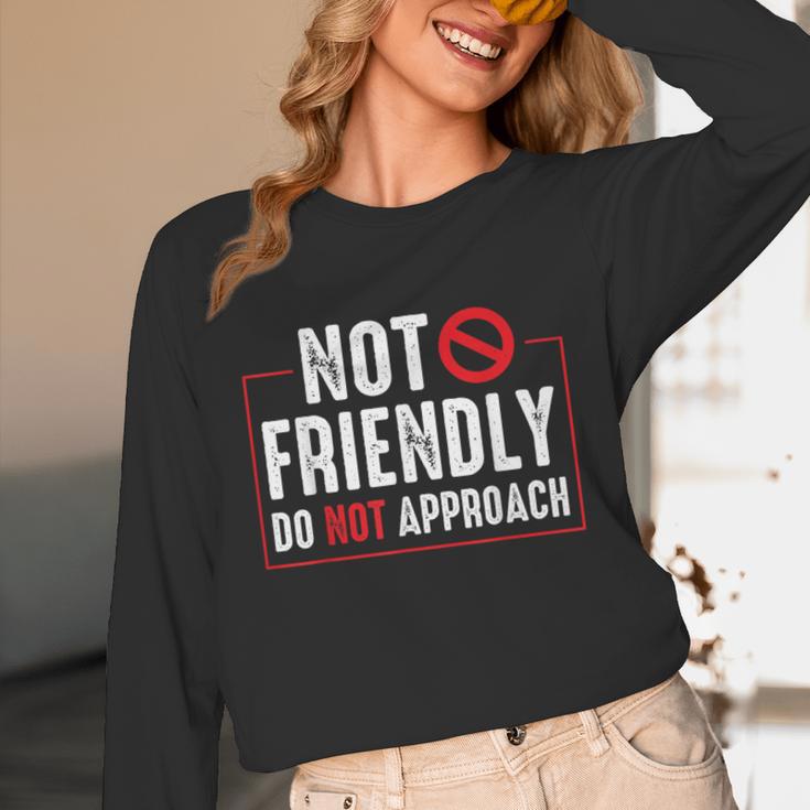 Not Friendly Do Not Approach Witty Introvert Tee Unisex Long Sleeve T-Shirt