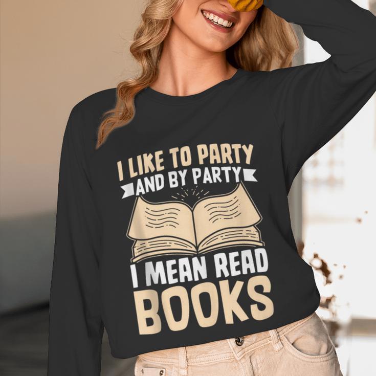 I Like To Party And By Party I Mean Read Books Unisex Long Sleeve T-Shirt I Like To Party And By Party I Mean Read Books Unisex Long Sleeve T-Shirt