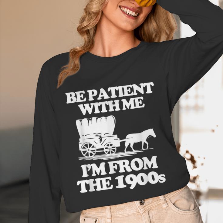 Be Patient With Me I'm From The 1900s Over The Hill Unisex Long Sleeve T-Shirt Be Patient With Me I'm From The 1900s Over The Hill Unisex Long Sleeve T-Shirt