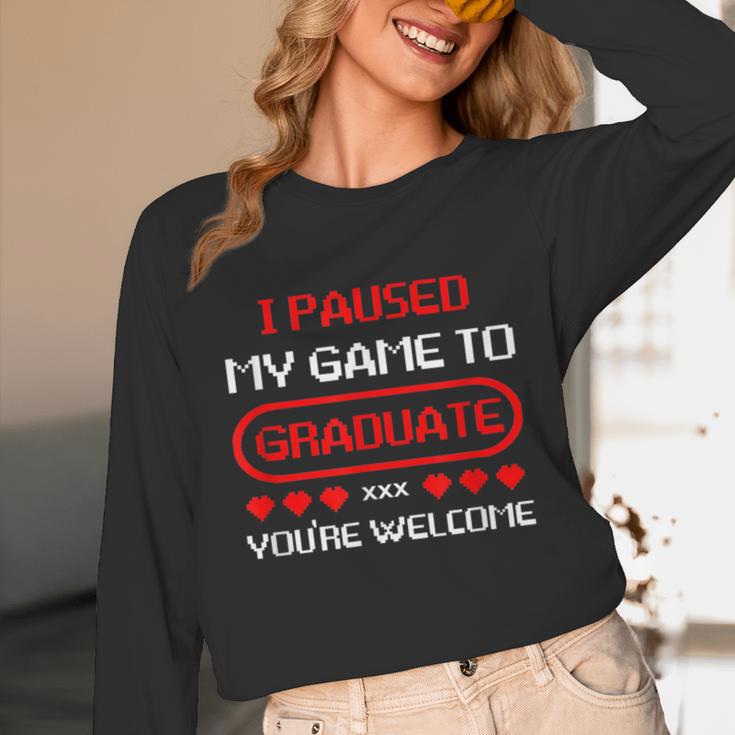 I Paused My Game To Graduate Graduation Unisex Long Sleeve T-Shirt