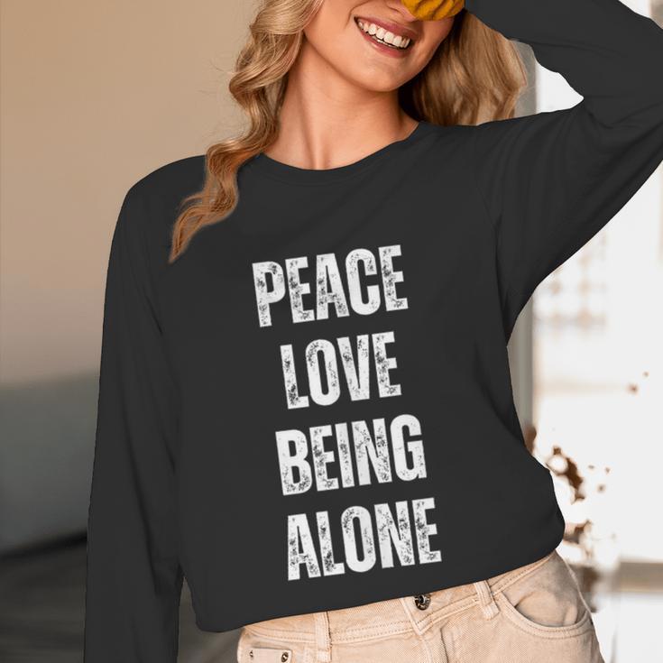 Peace Love And Being Alone Sarcastic Humor Introvert Unisex Long Sleeve T-Shirt Peace Love And Being Alone Sarcastic Humor Introvert Unisex Long Sleeve T-Shirt