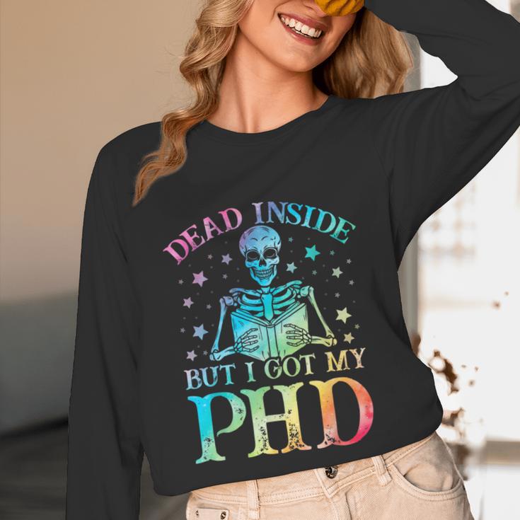 PhD Graduation Dead Inside But i Got My PhD Tie Dye Funny Unisex Long Sleeve T-Shirt
