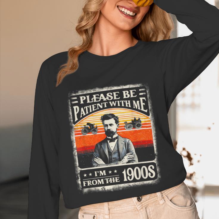 Please Be-Patient With Me I'm From The 1900s Humor Saying Unisex Long Sleeve T-Shirt