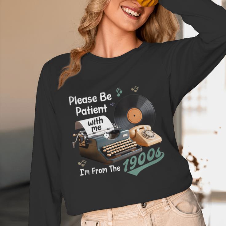 Please BePatient I'm From The 1900s Sarcastic Joke Unisex Long Sleeve T-Shirt Please BePatient I'm From The 1900s Sarcastic Joke Unisex Long Sleeve T-Shirt