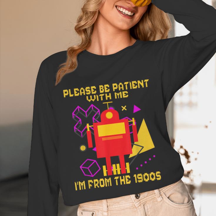 Please Be Patient With Me I'm From The 1900s Gen X Robot Unisex Long Sleeve T-Shirt