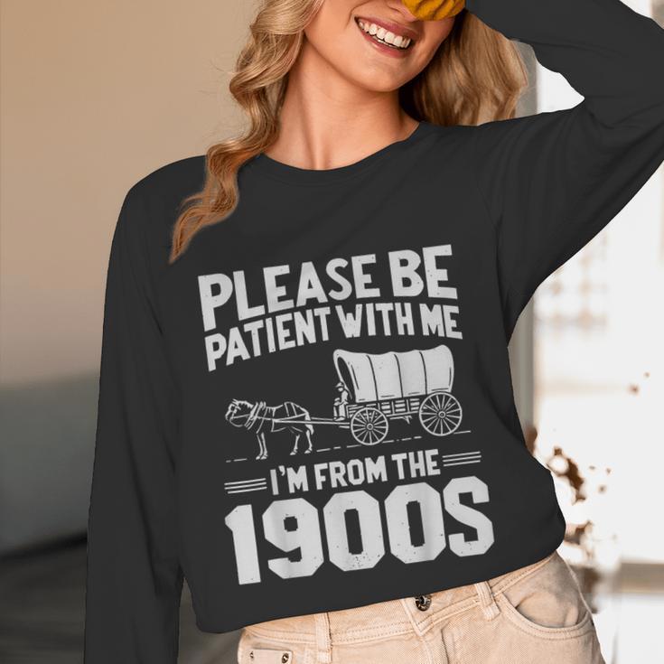 Please Be Patient I'm From The 1900s Men Women Unisex Long Sleeve T-Shirt