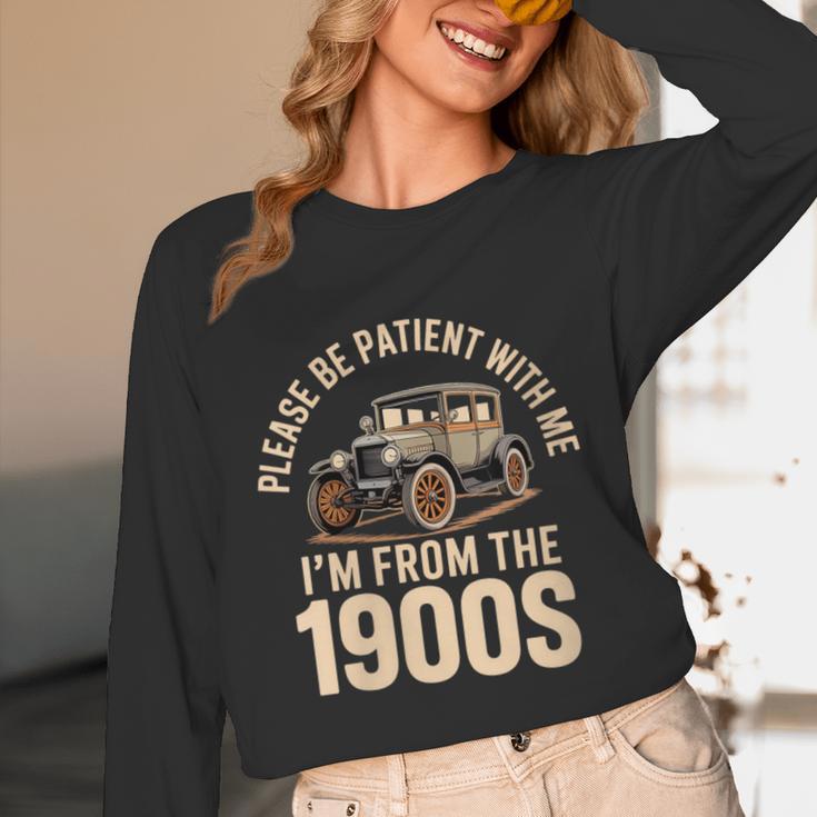 Please Be Patient With Me I'm From The 1900s Oldtimer B-Day Unisex Long Sleeve T-Shirt