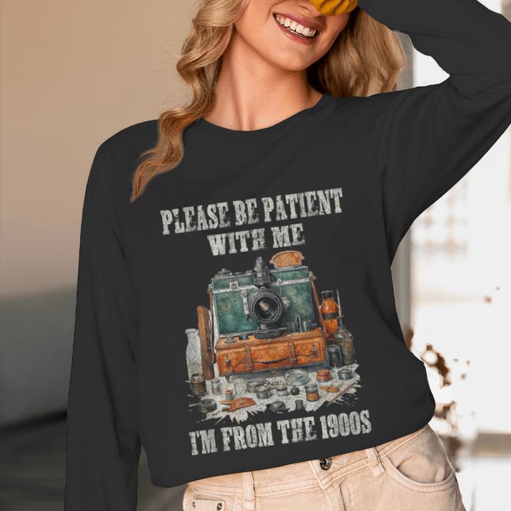 Please Be Patient With Me I'm From The 1900s Photographer Unisex Long Sleeve T-Shirt Please Be Patient With Me I'm From The 1900s Photographer Unisex Long Sleeve T-Shirt