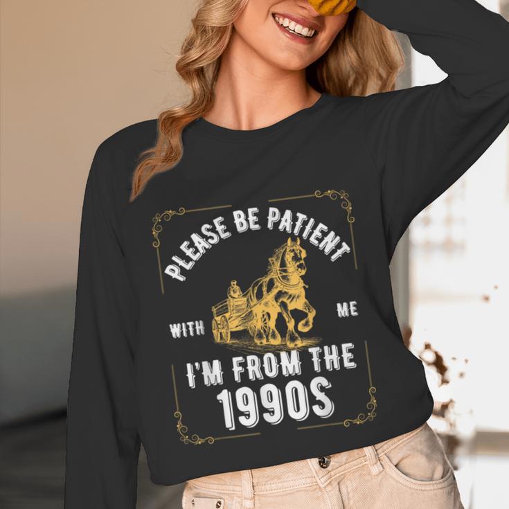 Please Be Patient I'm From The 1900s Saying Unisex Long Sleeve T-Shirt