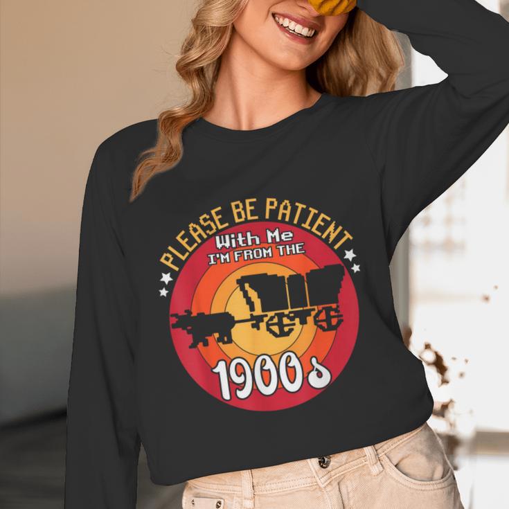 Please Be Patient With Me I'm From The 1900s Vintage Meme Unisex Long Sleeve T-Shirt