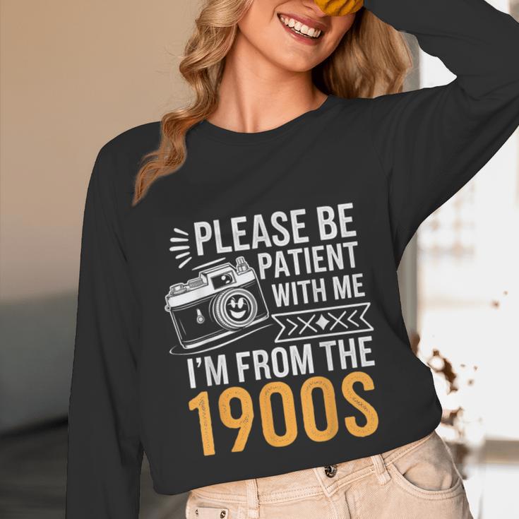 Please Be Patient With Me I'm From The 1900s Vintage Oldie Unisex Long Sleeve T-Shirt Please Be Patient With Me I'm From The 1900s Vintage Oldie Unisex Long Sleeve T-Shirt