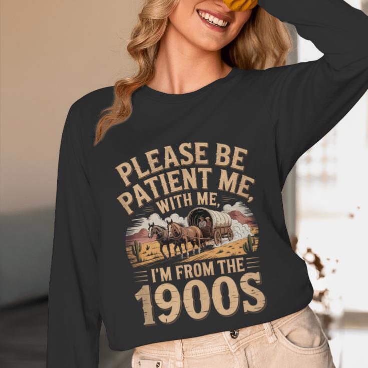 Please Be Patient I'm From The 1900s Vintage Western Humor Unisex Long Sleeve T-Shirt