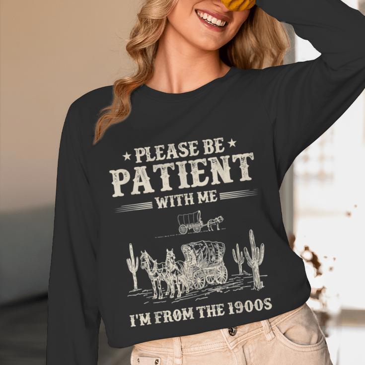 Please Be Patient With Me I'm From The 1900s Women Unisex Long Sleeve T-Shirt