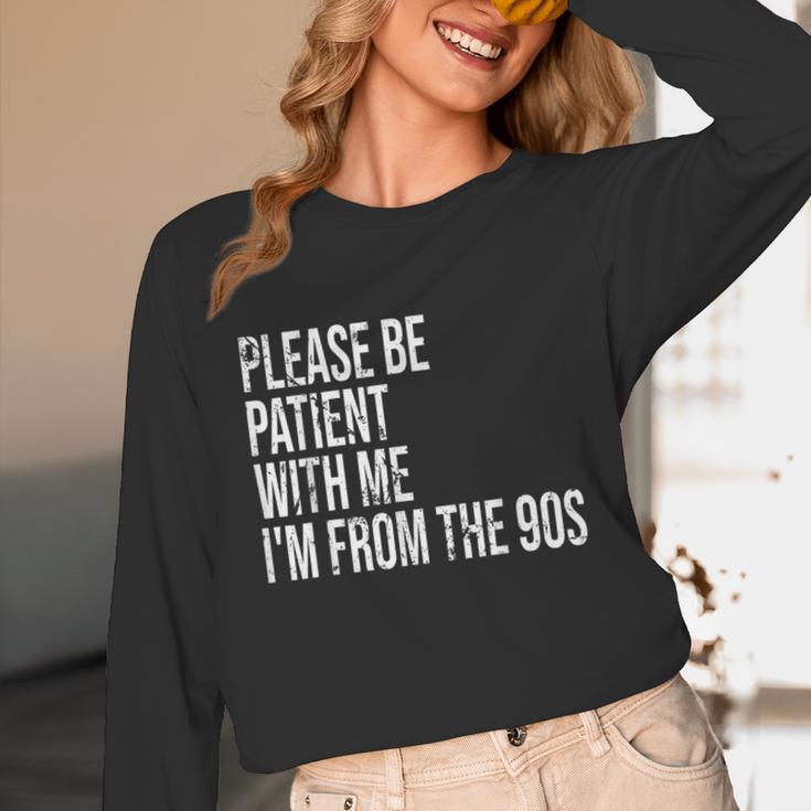 Please Be Patient With Me I’m From The 90s Kid Nostalgia Unisex Long Sleeve T-Shirt Please Be Patient With Me I’m From The 90s Kid Nostalgia Unisex Long Sleeve T-Shirt