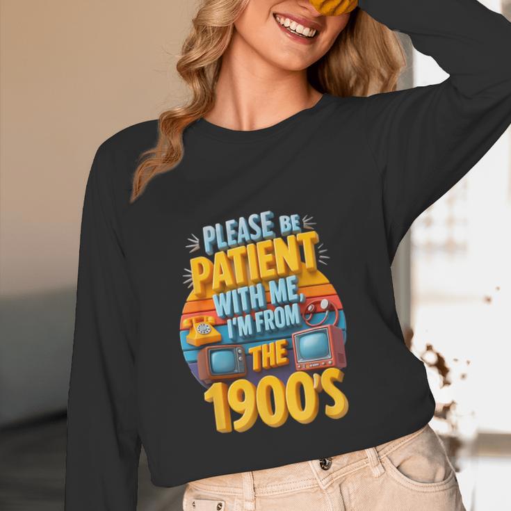 Please Be Patient-With Me I'm From The 1900s Retro 90's Unisex Long Sleeve T-Shirt