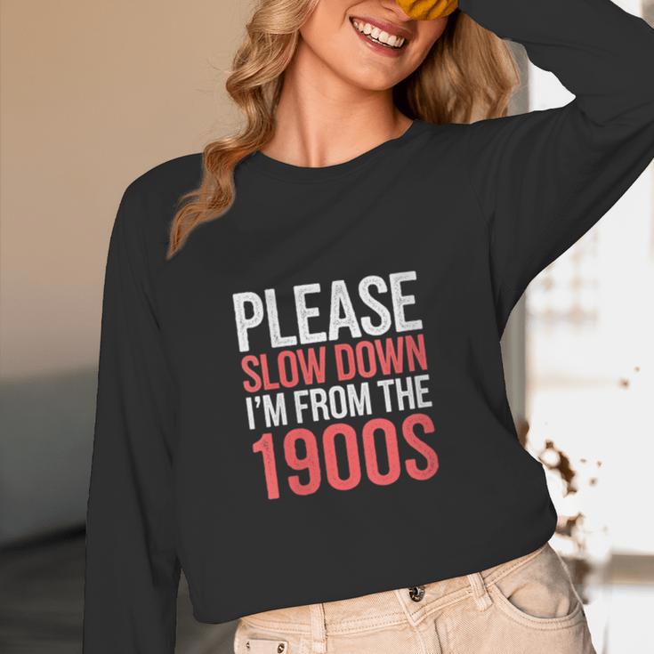 Please Slow Down I'm From The 1900s Retro Nostalgia Unisex Long Sleeve T-Shirt