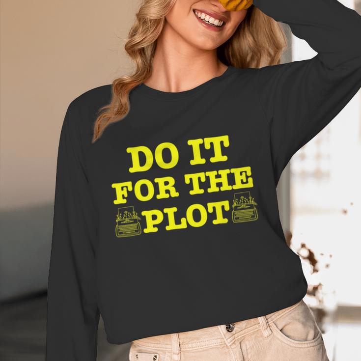 Do It For The PLOT Writer Author Book Journalist Meme Unisex Long Sleeve T-Shirt