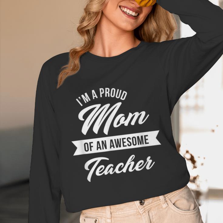 Proud Mom Of An Awesome Teacher Shirt Cute Graduation For Men Women Unisex Long Sleeve T-Shirt