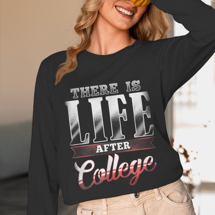 There Is Life After College Graduation Unisex Long Sleeve T-Shirt