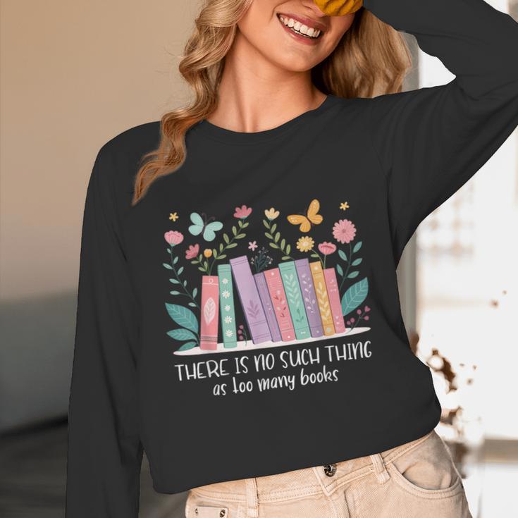 There Is No Such Thing As Too Many Books Reading Teacher Unisex Long Sleeve T-Shirt